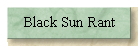 Black Sun Rant