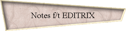 Notes f/t EDITRIX